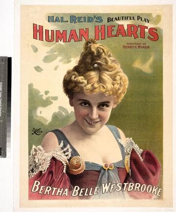 Hal. Reid’s beautiful play Human Hearts direction of Henry C. Miner : Bertha Belle Westbrooke