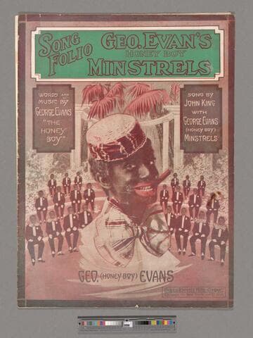 Song folio : Geo. Evan's Honey Boy Minstrels / words and music by George Evans "The Honey Boy" ; song by John King with George Evans (Honey Boy) Minstrels