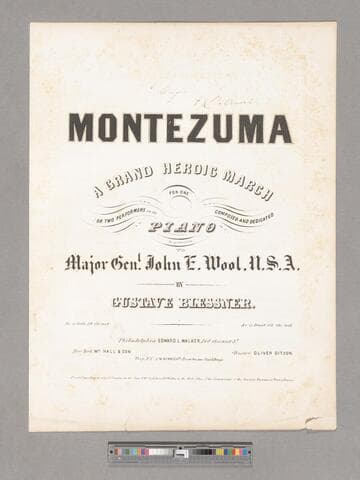 Montezuma : a grand heroic march for one or two performers on the piano / composed and dedicated by permission to Major Genl. John E. Wool, U. S. A. by Gustave Blessner