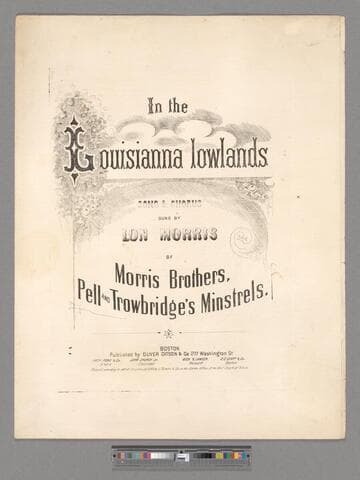 In the Louisianna [sic] lowlands : song and chorus : sung by Lon Morris of Morris Brothers, Pell and Trowbridge's Minstrels