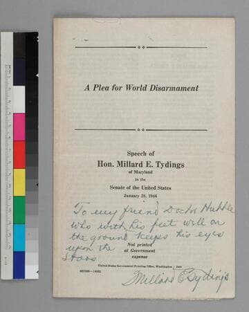 U. S. Senator Millard Tydings, writes to EPH, sending him a copy of his "A Plea for World Disarmament" speech