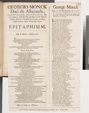 Georgio Monck Duci de Albemarle, Comiti de Torrington, Baroni in Potheridge, &c. Exercituum in Anglia, sub Rege Carolo Secundo, Generali  Ã  Consiliis Secretioribus  & nobilissimi Ordinis Aureae Periscelidis equiti. Epitaphium. = George Monck Duke of Albemarle, Earl of Torrington, Baron of Potheridge, &c. Captain-General, and one of His Majesties most honourable Privy-Counsel  and, one of the most noble Order of the Garter